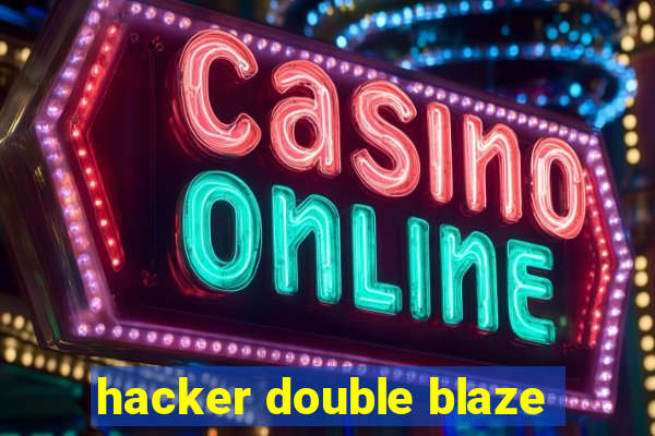 hacker double blaze